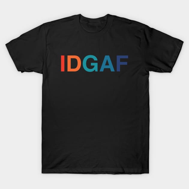 IDGAF I Don't Give A F*** (Retro Rainbow Text) T-Shirt by inotyler